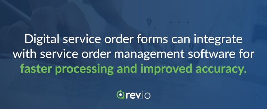 Digital service order forms can integrate with service order management software for faster processing and improved accuracy.