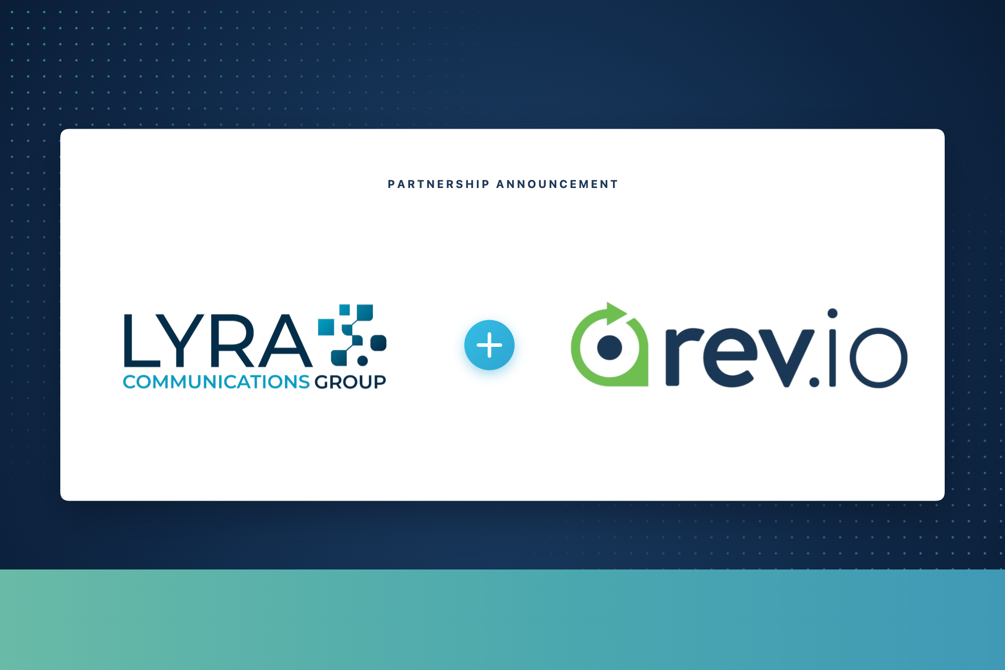 Lyra Communications Group Selects Rev.io to Power Growth and Efficiency