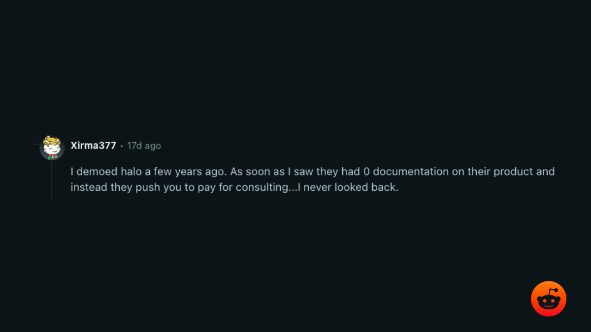r/msp comment: they had 0 documentation on their product and instead push you to pay for consulting; I never looked back